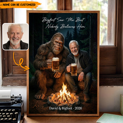 Bigfoot Saw Me But Nobody Believes Him - Personalized Campfire Beer Poster Canvas