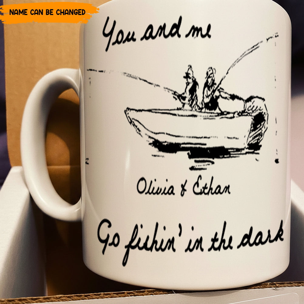 You and me Go fishin' in the dark – Personalized Fishing Couple White Mug
