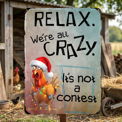 Relax, We’re All Crazy - Chicken Metal Sign