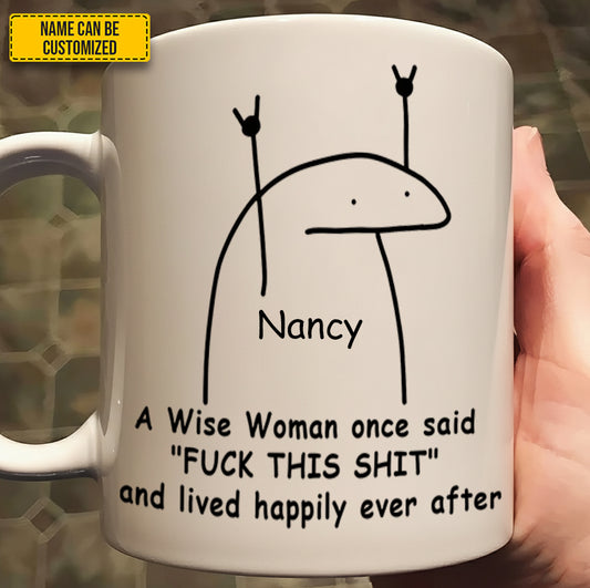A Wise Woman Once Said - Personalized Funny Mug