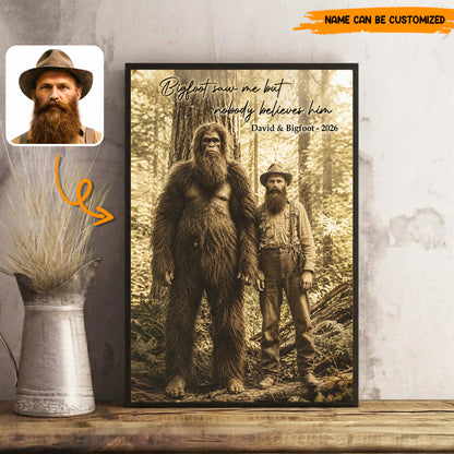 Bigfoot Saw Me But Nobody Believes Him - Personalized Poster Canvas Ver3