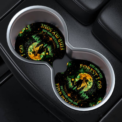 And Into The Forest I Go To Lose My Mind And Find My Soul Car Coaster