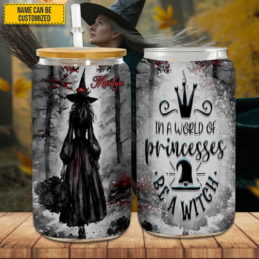 Witch In A World Full Of Princesses - Personalized 16Oz Glass Cup