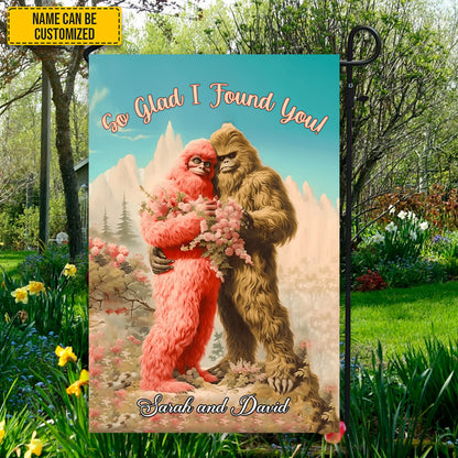 So Glad I Found You - BigFoot Lovers Anniversary Personalized Bigfoot Garden Flag, House Flag!