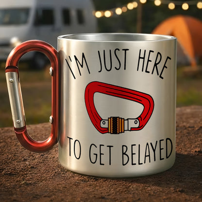 I’m Just Here To Get Belayed – Funny Rock Climbing Carabiner Mug