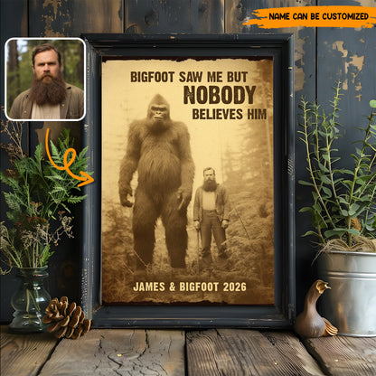 Bigfoot Saw Me But Nobody Believes Him - Personalized Poster Canvas