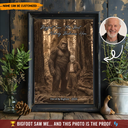 Bigfoot Saw Me But Nobody Believes Him - Personalized Poster Canvas