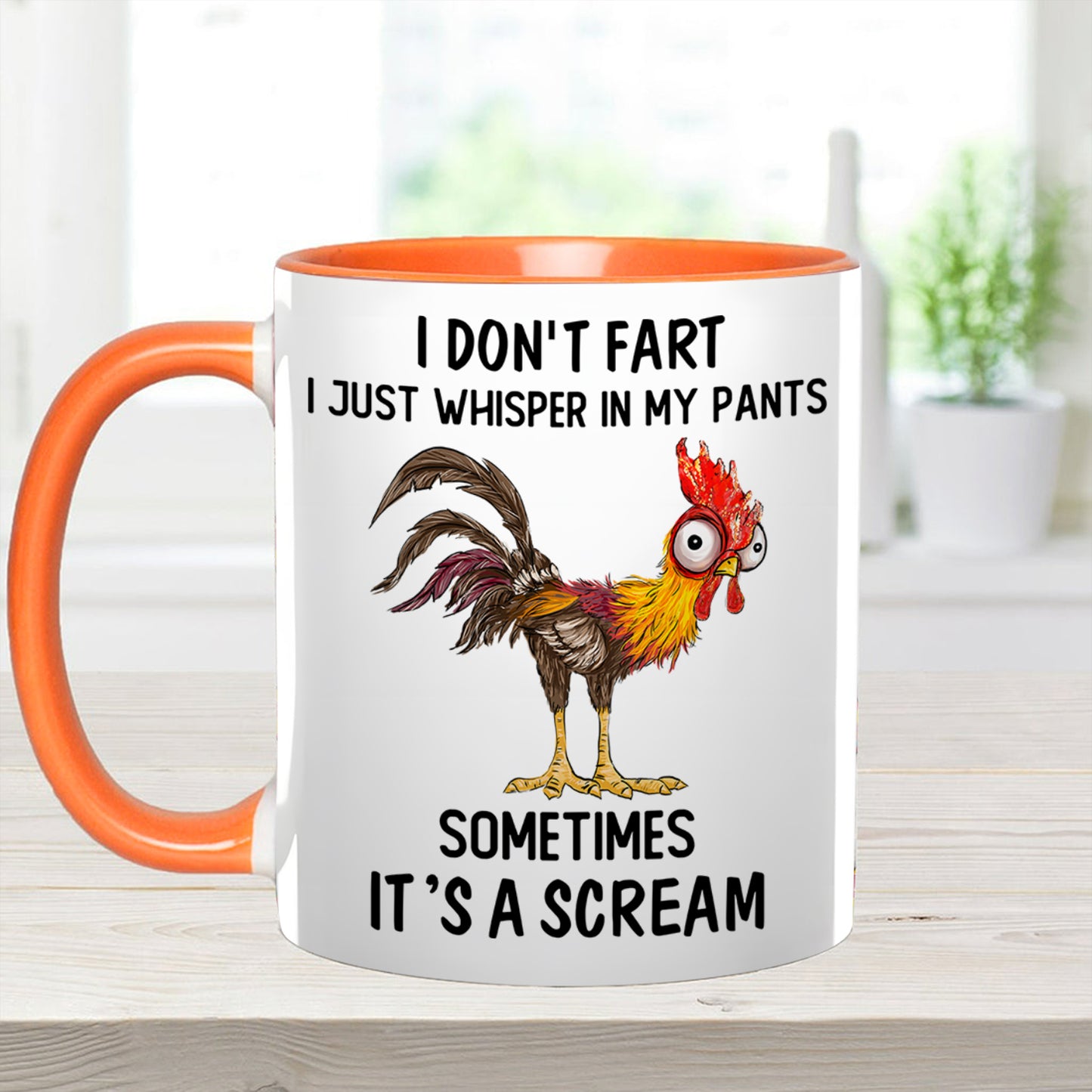 I Don't Fart, I Just Whisper In My Pants Sometimes, It's a Scream- Personalized Chicken Accent Mug
