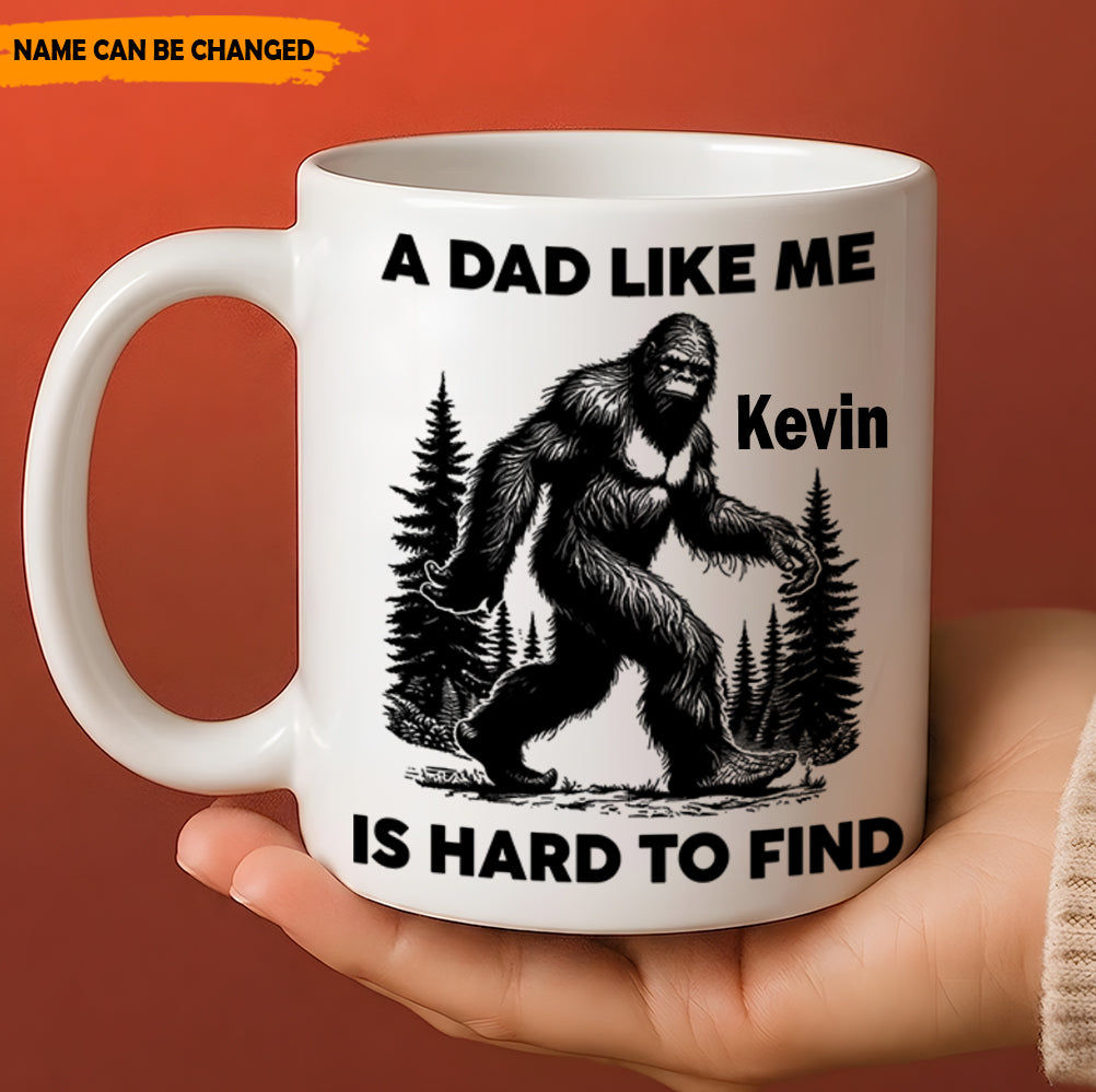 A Dad Like Me Is Hard To Find – Personalized Bigfoot White Mug