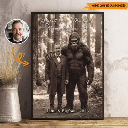 Bigfoot Saw Me But Nobody Believes Him - Personalized Poster Canvas