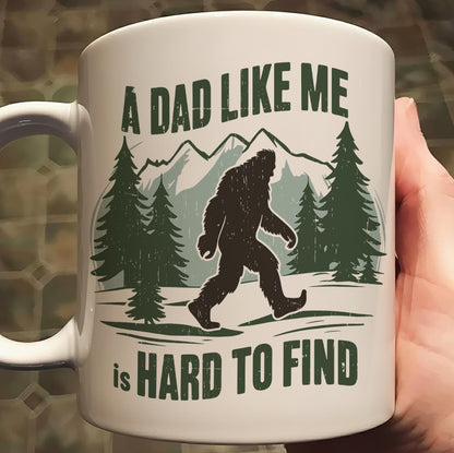 A Dad Like Me Is Hard To Find - Bigfoot Funny White Mug