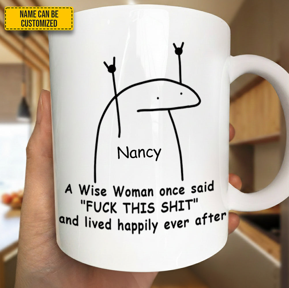 A Wise Woman Once Said - Personalized Funny Mug