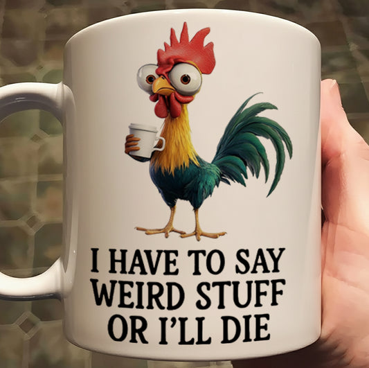 I Have To Say - Chicken White Mug