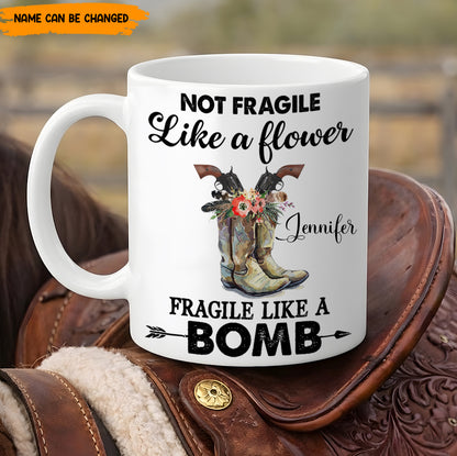 Not Fragile Like A Flower - Personalized White Mug