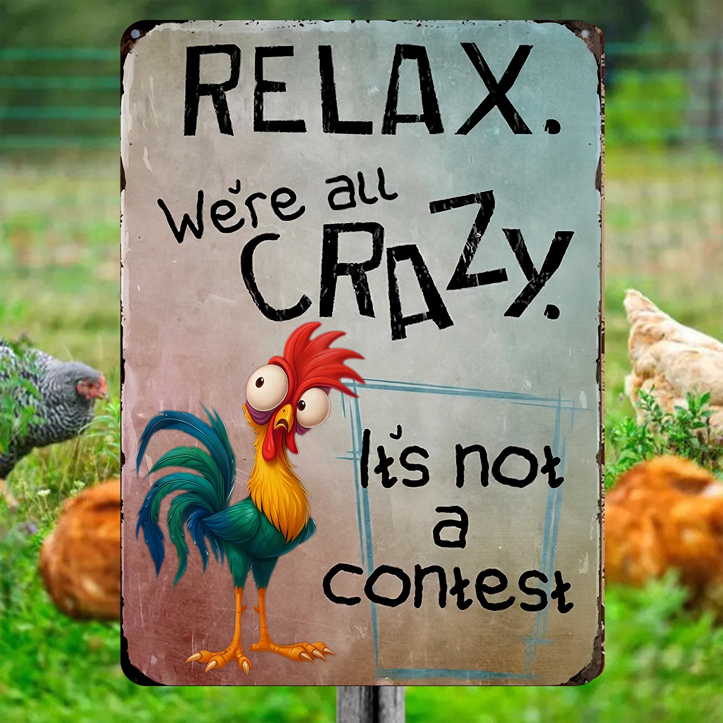 Relax, We’re All Crazy - Chicken Metal Sign