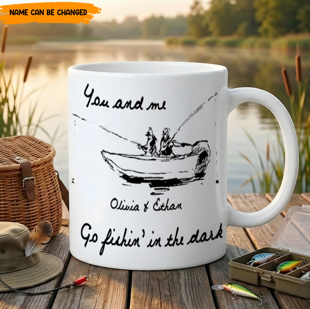 You and me Go fishin' in the dark – Personalized Fishing Couple White Mug