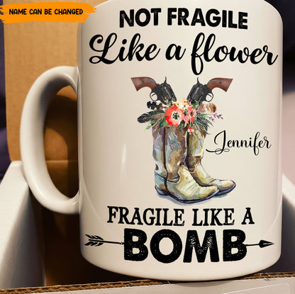 Not Fragile Like A Flower - Personalized White Mug