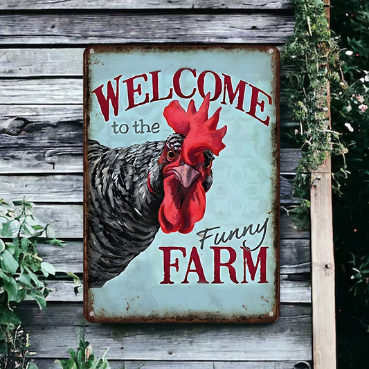 Welcome To The Funny Farm- Funny Chicken Metal Sign