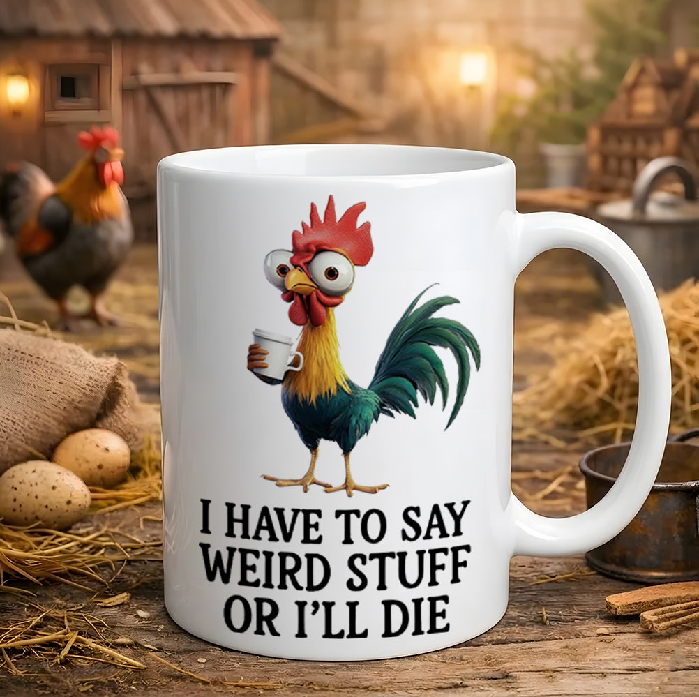 I Have To Say - Chicken White Mug