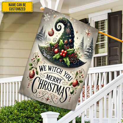 We Witch You Merry Christmas - Personalized Garden Flag, House Flag