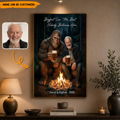 Bigfoot Saw Me But Nobody Believes Him - Personalized Campfire Beer Poster Canvas