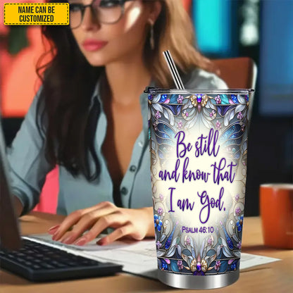 Be Still and Know That I Am God - Personalized Butterfly Tumbler