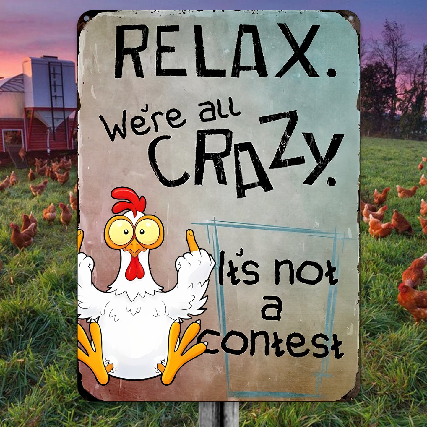 Relax, We’re All Crazy - Chicken Metal Sign
