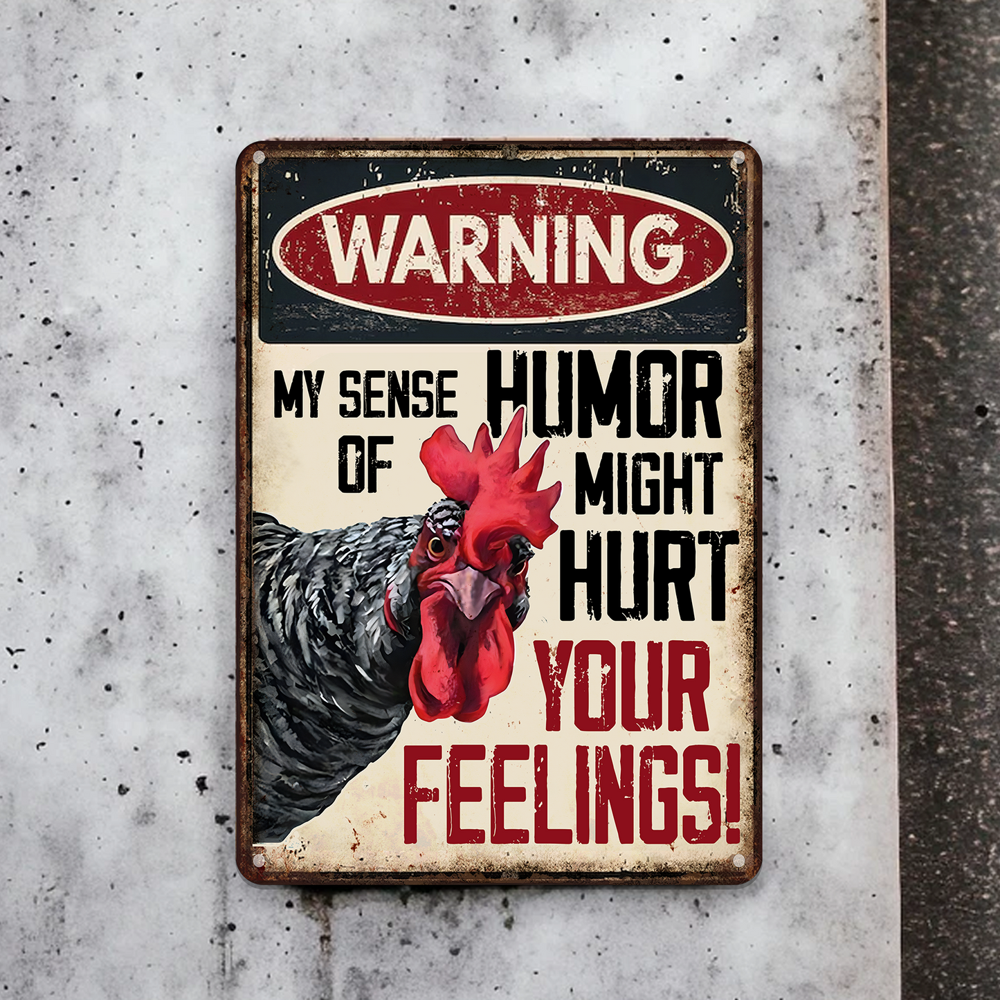 Warning My Sense Of Humor Might Hurt Your Feelings- Funny Chicken Metal Sign