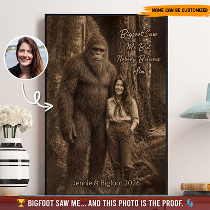 Bigfoot Saw Me But Nobody Believes Him - Personalized Poster Canvas Ver4