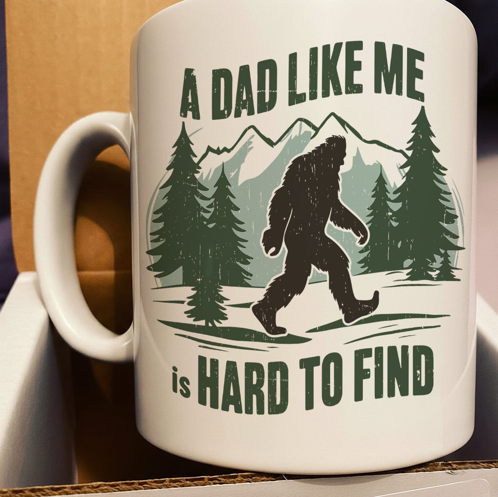 A Dad Like Me Is Hard To Find - Bigfoot Funny White Mug