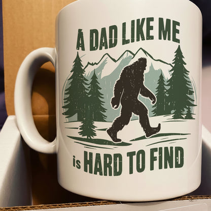 A Dad Like Me Is Hard To Find - Bigfoot Funny White Mug