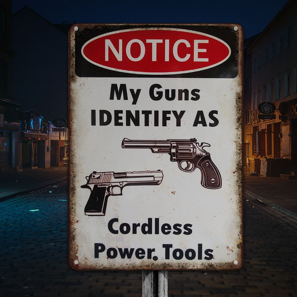 My Gun Identify As Metal Sign - Funny Gift For Home