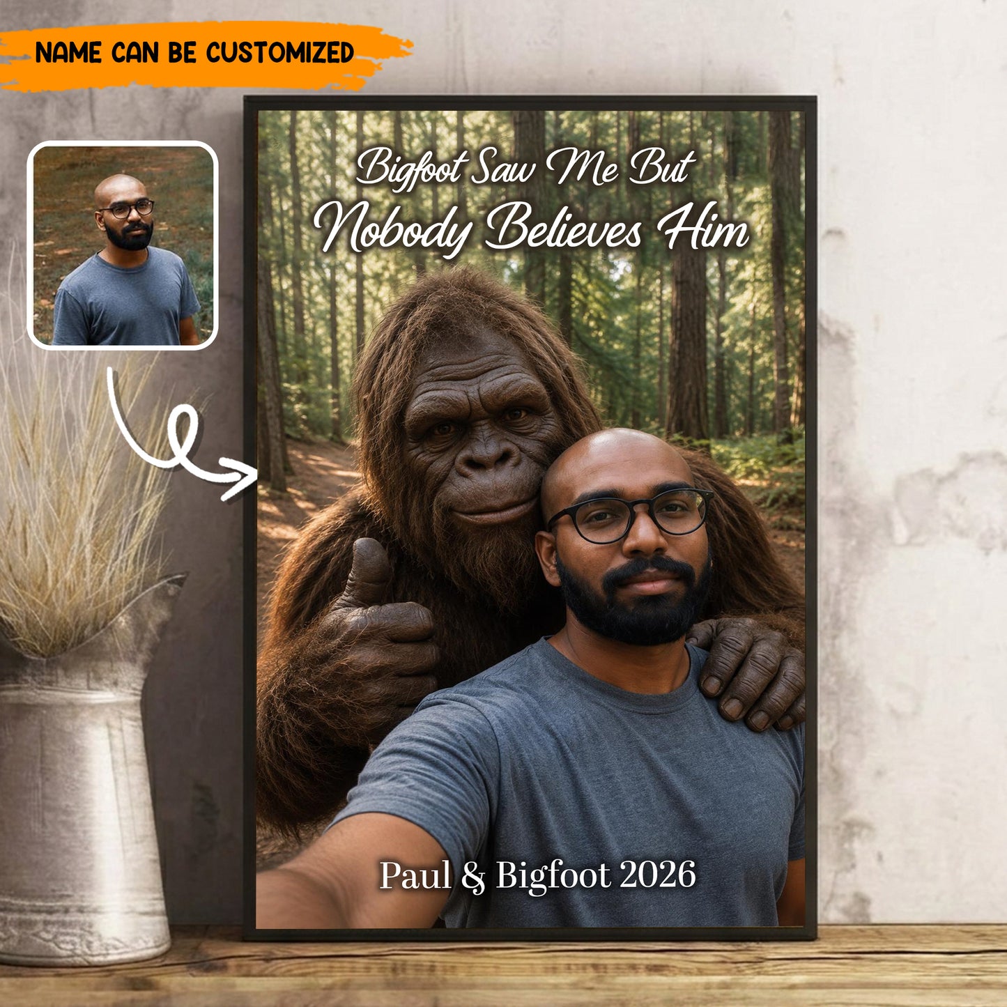 Bigfoot Saw Me But Nobody Believes Him - Personalized Poster Canvas Ver6