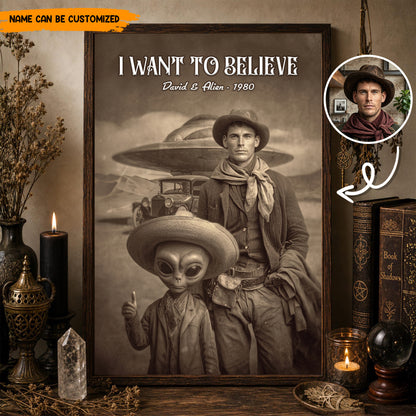 I Want To Believe – Personalized Alien Cowboy Custom Photo Poster & Canvas