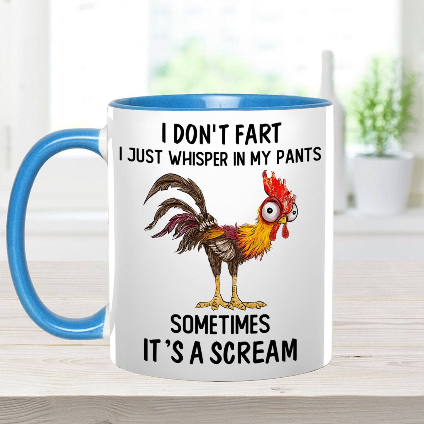 I Don't Fart, I Just Whisper In My Pants Sometimes, It's a Scream- Personalized Chicken Accent Mug