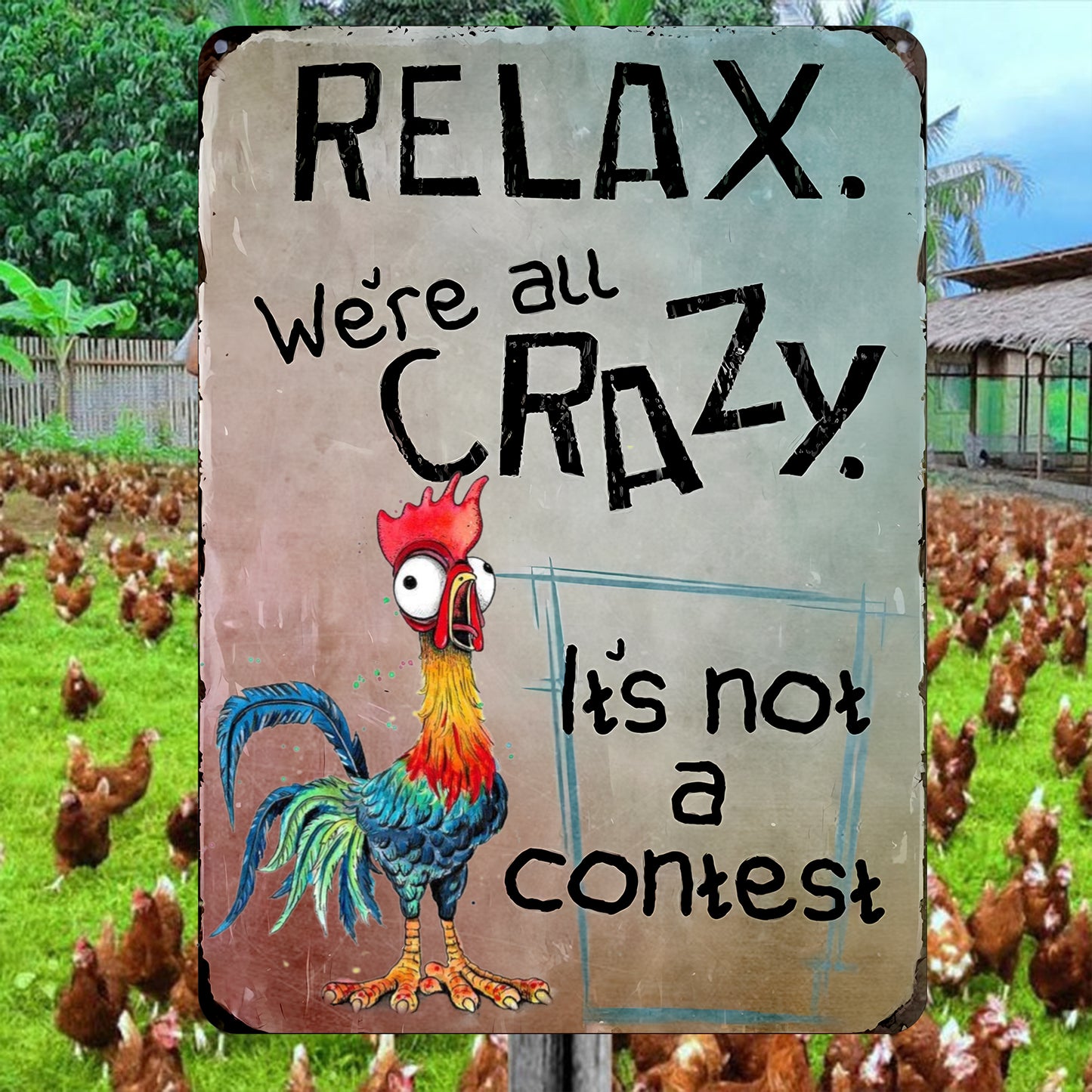 Relax, We’re All Crazy - Chicken Metal Sign