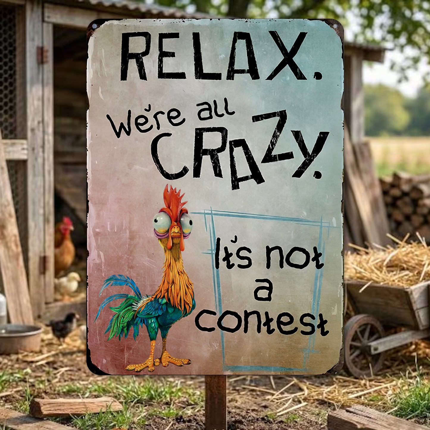 Relax, We’re All Crazy - Chicken Metal Sign