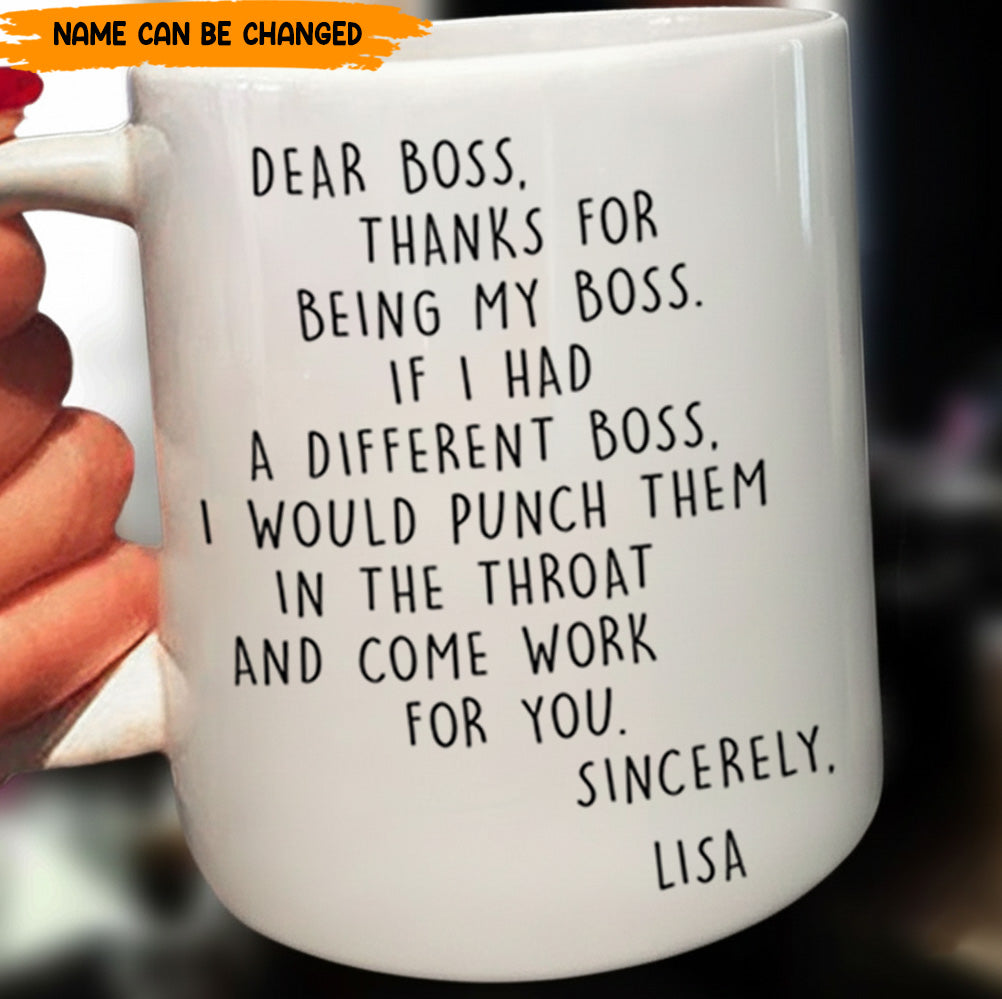 If I Had A Different Boss I Would Punch Them In The Throat - Personalized Funny Mug