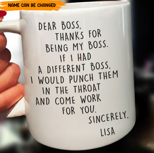 If I Had A Different Boss I Would Punch Them In The Throat - Personalized Funny Mug