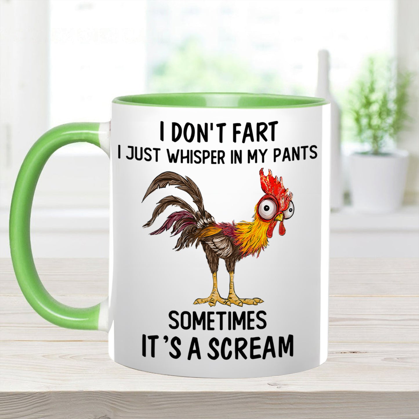 I Don't Fart, I Just Whisper In My Pants Sometimes, It's a Scream- Personalized Chicken Accent Mug
