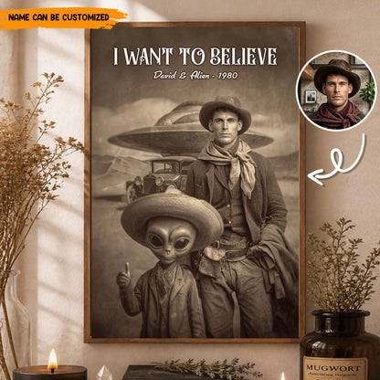 I Want To Believe – Personalized Alien Cowboy Custom Photo Poster & Canvas