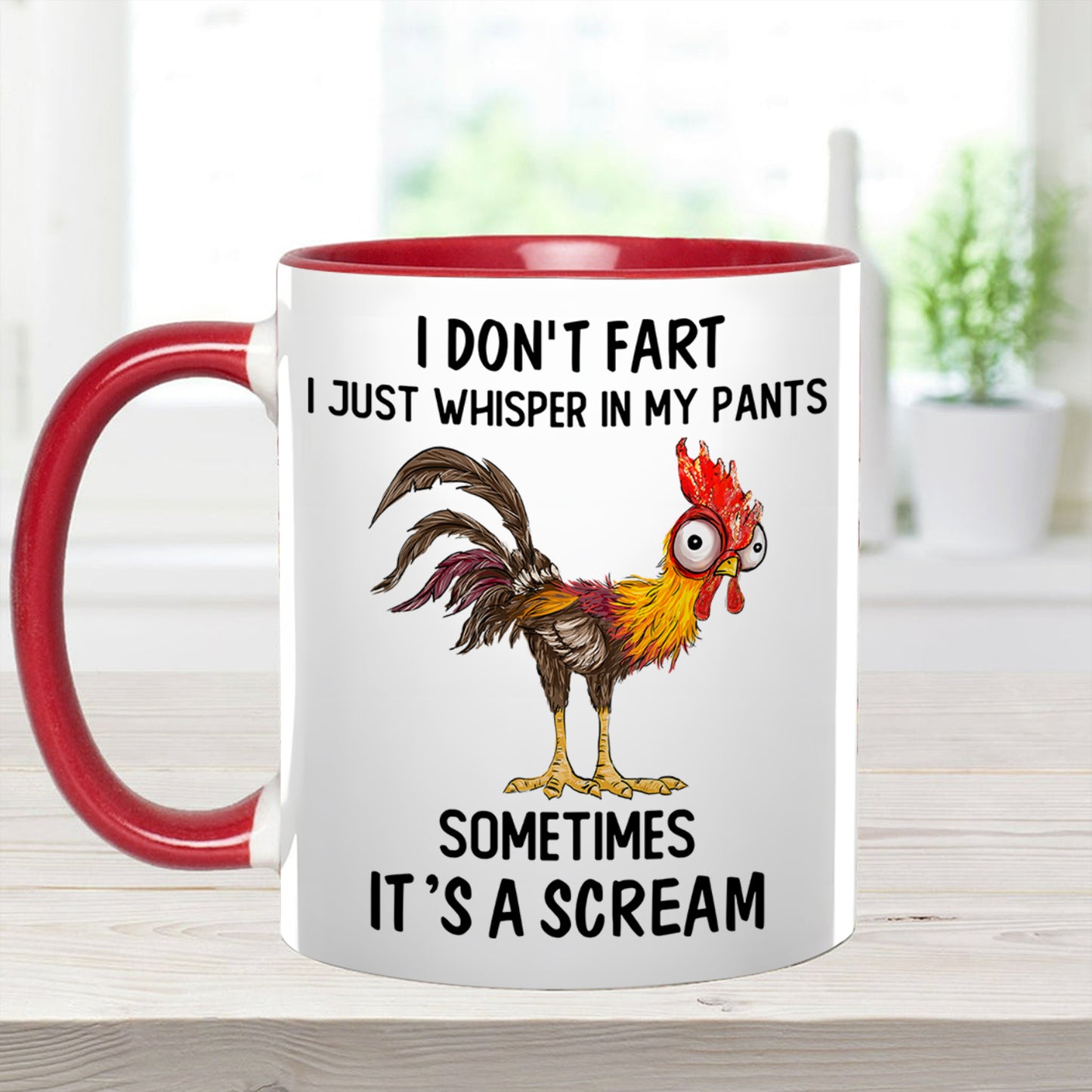 I Don't Fart, I Just Whisper In My Pants Sometimes, It's a Scream- Personalized Chicken Accent Mug