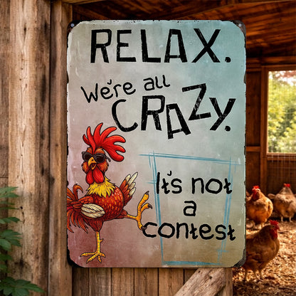 Relax, We’re All Crazy - Chicken Metal Sign