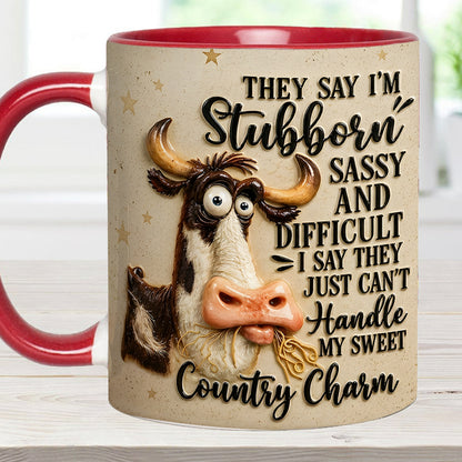 They Say I'm Stubborn - Cow Accent Mug