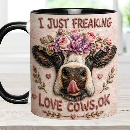 I Just Freaking - Cow Accent Mug
