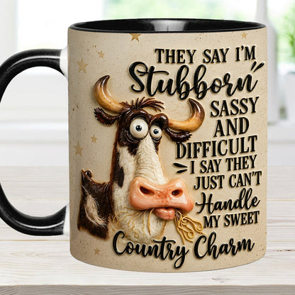 They Say I'm Stubborn - Cow Accent Mug
