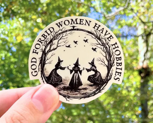 God Forbid Women Have Hobbies - Witch Sticker