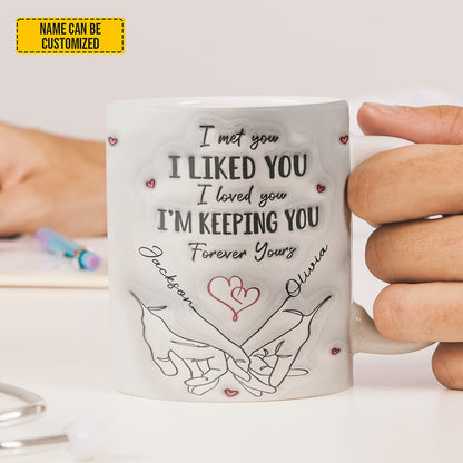 I Met You I Liked You I’m Keeping You - Personalized Couple Mug