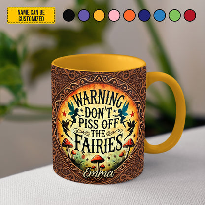 Don’t Piss Off The Fairies - Personalized Accent Mug