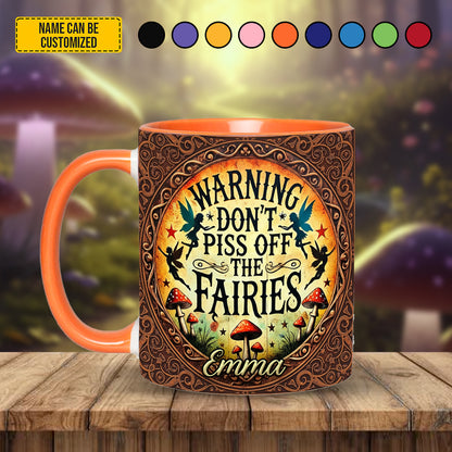 Don’t Piss Off The Fairies - Personalized Accent Mug
